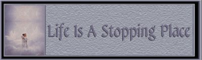 Life Is A Stopping Place Banner