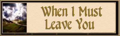 When I Must Leave You Banner